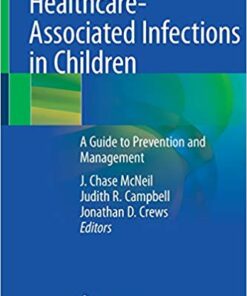 Healthcare-Associated Infections in Children: A Guide to Prevention and Management 1st ed. 2019 Edition PDF