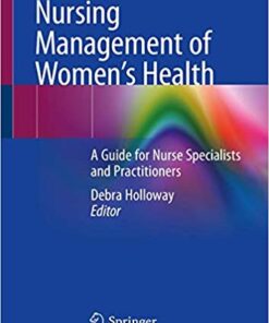 Nursing Management of Women’s Health: A Guide for Nurse Specialists and Practitioners 1st ed. 2019 Edition PDF