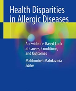 Health Disparities in Allergic Diseases: An Evidence-Based Look at Causes, Conditions, and Outcomes PDF