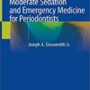 Moderate Sedation and Emergency Medicine for Periodontists 1st ed. 2020 Edition PDF