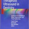 Therapeutic Ultrasound in Dentistry: Applications for Dentofacial Repair, Regeneration, and Tissue Engineering 1st ed. 2018 Edition PDF