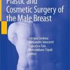 Plastic and Cosmetic Surgery of the Male Breast 1st ed. 2020 Edition PDF