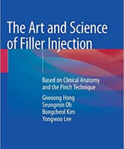 The Art and Science of Filler Injection: Based on Clinical Anatomy and the Pinch Technique 1st ed. 2020 Edition PDF