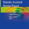 Robotic Assisted Hernia Repair: Current Practice 1st ed. 2019 Edition PDF