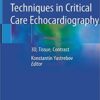 State of the Art Techniques in Critical Care Echocardiography: 3D, Tissue, Contrast 1st ed. 2020 Edition PDF