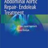 Endovascular Abdominal Aortic Repair- Endoleak Treatment: A Case-based Approach 1st ed. 2020 Edition PDF