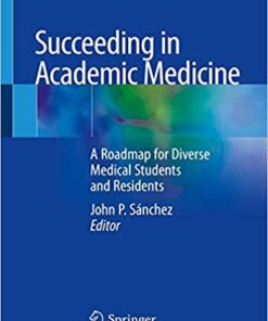 Succeeding In Academic Medicine 1st ed. 2020 Edition PDF