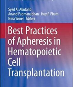 Best Practices of Apheresis in Hematopoietic Cell Transplantation (Advances and Controversies in Hematopoietic Transplantation and Cell Therapy) 1st ed. 2020 Edition PDF