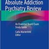 Absolute Addiction Psychiatry Review: An Essential Board Exam Study Guide 1st ed. 2020 Edition PDF