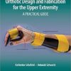 Orthotic Design and Fabrication for the Upper Extremity: A Practical Guide 1st Edition PDF