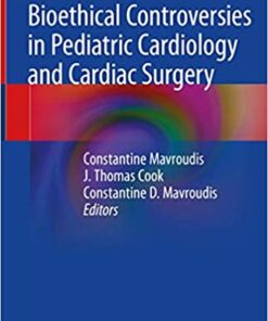 Bioethical Controversies in Pediatric Cardiology and Cardiac Surgery 1st ed. 2020 Edition PDF