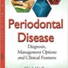 Periodontal Disease: Diagnosis, Management Options and Clinical Features (Dental Science, Materials and Technology) 1st Edition PDF