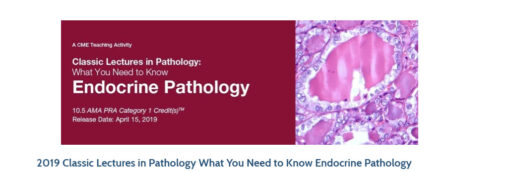 2019 Classic Lectures in Pathology What You Need to Know Endocrine Pathology