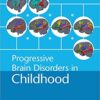 Progressive Brain Disorders in Childhood 1st Edition PDF