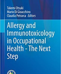 Allergy and Immunotoxicology in Occupational Health - The Next Step: The Next Step 1st ed. 2020 Edition PDF