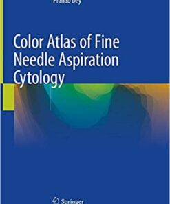 Color Atlas of Fine Needle Aspiration Cytology 1st ed. 2021 Edition PDF