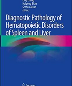 Diagnostic Pathology of Hematopoietic Disorders of Spleen and Liver 1st ed. 2020 Edition PDF