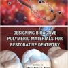 Designing Bioactive Polymeric Materials For Restorative Dentistry 1st Edition PDF