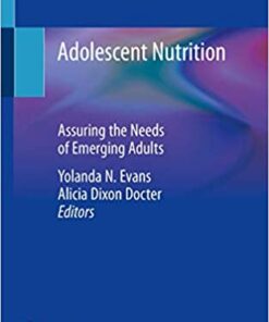 Adolescent Nutrition: Assuring the Needs of Emerging Adults 1st ed. 2020 Edition PDF