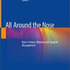 All Around the Nose: Basic Science, Diseases and Surgical Management 1st ed. 2020 Edition PDF