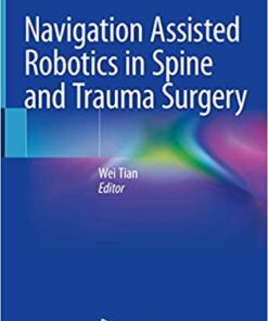 Navigation Assisted Robotics in Spine and Trauma Surgery 1st ed. 2020 Edition PDF