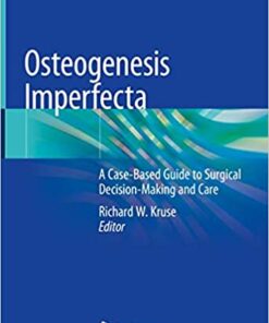 Osteogenesis Imperfecta: A Case-Based Guide to Surgical Decision-Making and Care 1st ed. 2020 Edition PDF