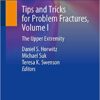 Tips and Tricks for Problem Fractures, Volume I: The Upper Extremity 1st ed. 2020 Edition PDF