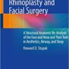 Rethinking Rhinoplasty and Facial Surgery: A Structural Anatomic Re-Analysis of the Face and Nose and Their Role in Aesthetics, Airway, and Sleep 1st ed. 2020 Edition PDF