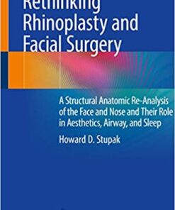 Rethinking Rhinoplasty and Facial Surgery: A Structural Anatomic Re-Analysis of the Face and Nose and Their Role in Aesthetics, Airway, and Sleep 1st ed. 2020 Edition PDF