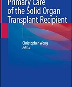 Primary Care of the Solid Organ Transplant Recipient 1st ed. 2020 Edition PDF