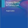 Treating Obesity in Primary Care 1st ed. 2020 Edition PDF