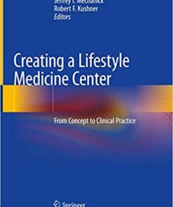 Creating a Lifestyle Medicine Center: From Concept to Clinical Practice 1st ed. 2020 Edition PDF