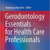 Gerodontology Essentials for Health Care Professionals 1st ed. 2020 Edition PDF