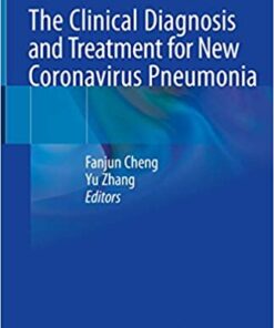 The Clinical Diagnosis and Treatment for New Coronavirus Pneumonia 1st ed. 2020 Edition PDF