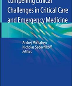 Compelling Ethical Challenges in Critical Care and Emergency Medicine 1st ed. 2020 Edition PDF