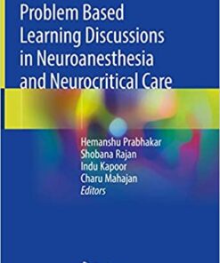 Problem Based Learning Discussions in Neuroanesthesia and Neurocritical Care 1st ed. 2020 Edition PDF