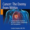 Cancer: The Enemy from Within: A Comprehensive Textbook of Cancer’s Causes, Complexities and Consequences 1st ed. 2020 Edition PDF