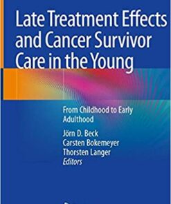 Late Treatment Effects and Cancer Survivor Care in the Young: From Childhood to Early Adulthood 1st ed. 2021 Edition PDF