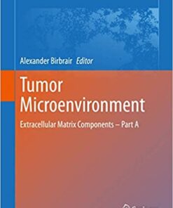 Tumor Microenvironment: Extracellular Matrix Components – Part A 1st ed. 2020 Edition PDF