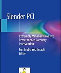 Slender PCI: Extremely Minimally Invasive Percutaneous Coronary Intervention 1st ed. 2020 Edition PDF