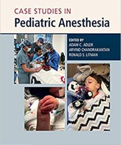 Case Studies in Pediatric Anesthesia 1st Edition PDF