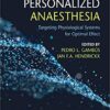 Personalized Anaesthesia: Targeting Physiological Systems for Optimal Effect 1st Edition PDF