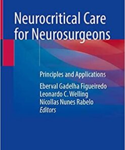 Neurocritical Care for Neurosurgeons: Principles and Applications 1st ed. 2021 Edition PDF