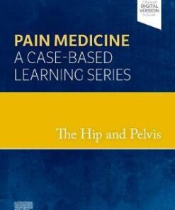 The Hip and Pelvis: Pain Medicine: A Case-Based Learning Series 1st Edition PDF