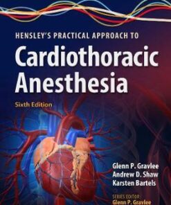 Hensley's Practical Approach to Cardiothoracic Anesthesia 6th Edition PDF