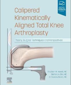 Calipered Kinematically aligned Total Knee Arthroplasty: Theory, Surgical Techniques and Perspectives 1st Edition PDF Original & Video