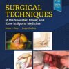 Surgical Techniques of the Shoulder, Elbow, and Knee in Sports Medicine 3rd Edition PDF Original