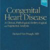 Congenital Heart Disease: A Clinical, Pathological, Embryological, and Segmental Analysis (Original PDF from Publisher)