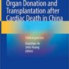 Organ Donation and Transplantation after Cardiac Death in China: Clinical practice (Original PDF from Publisher)