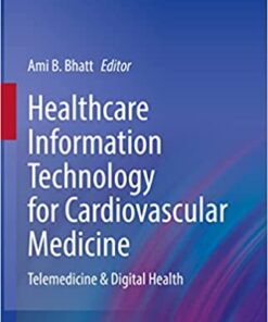 Healthcare Information Technology for Cardiovascular Medicine: Telemedicine & Digital Health (Health Informatics) (Original PDF from Publisher)